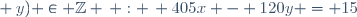 (x ~;~ y) \in \mathbb{Z} \, : \, 405x - 120y = 15