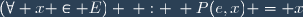 (\forall x \in E) \: : \: P(e,x) = x