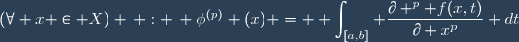 (\forall x \in X) \, : \, \phi^{(p)} (x) = \displaystyle \int_{[a,b]} \dfrac{\partial ^p f(x,t)}{\partial x^p} dt