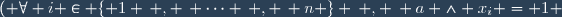 ( \forall i \in \lbrace 1 \, , \, \cdots \, , \, n \rbrace \: , \: a \wedge x_i = 1 ) \: \Longleftrightarrow \: a \wedge (\displaystyle \prod_{i=1}^n x_i) = 1