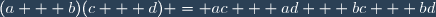 (a + b)(c + d) = ac + ad + bc + bd