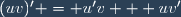 (uv)' = u'v + uv'