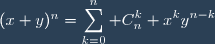 (x+y)^{n}=\displaystyle\sum_{k=0}^{n} C_{n}^{k} x^{k}y^{n-k}