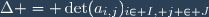 \Delta = \det(a_{i,j})_{i\in I, j \in J}