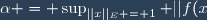 \alpha = \sup_{||x||_E = 1} ||f(x)||_F