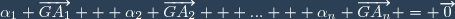\alpha_1 \overrightarrow{GA_1} + \alpha_2 \overrightarrow{GA_2} + ... + \alpha_n \overrightarrow{GA_n} = \overrightarrow{0}
