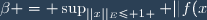 \beta = \sup_{||x||_E\leq 1 } ||f(x)||_F
