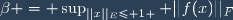 \beta = \sup_{||x||_E\leq 1 } ||f(x)||_F