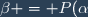 \beta = P(\alpha)