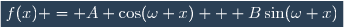 \boxed{f(x) = A \cos(\omega x) + B\sin(\omega x)}