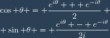 \cos \theta = \dfrac{e^{i\theta} + e^{-i\theta}}{2} \\ \sin \theta = \dfrac{e^{i\theta} - e^{-i\theta}}{2i}