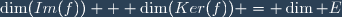 \dim(Im(f)) + \dim(Ker(f)) = \dim E