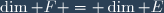 \dim F = \dim E