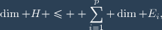 \dim H \leq \displaystyle \sum_{i=1}^{p} \dim E_i,