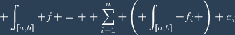 \displaystyle \int_{[a,b]} f = \displaystyle \sum_{i=1}^{n} \left(\displaystyle \int_{[a,b]} f_i \right) e_i