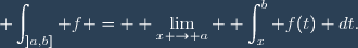 \displaystyle \int_{]a,b]}^{} f = \displaystyle \lim_{x \to a} \displaystyle \int_{x}^b f(t) dt.