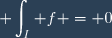 \displaystyle \int_I f = 0