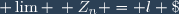 \displaystyle \lim \: Z_n = l \; \Leftrightarrow \; \displaystyle \lim\mathfrak{Re}(Z_n) = a
