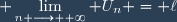 \displaystyle \lim_{n \longrightarrow +\infty} U_n = \ell