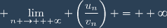 \displaystyle \lim_{n \to  +\infty} \left(\frac{u_n}{v_n}\right) = +\infty