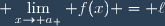 \displaystyle \lim_{x\to a_+} f(x) = \ell