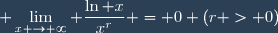 \displaystyle \lim_{x \to \infty} \frac{\ln x}{x^r} = 0 (r > 0)