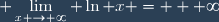 \displaystyle \lim_{x \to \infty} \ln x = + \infty
