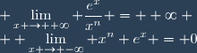 \displaystyle \lim_{x \to +\infty} \frac{e^x}{x^n} = +\infty \\ \displaystyle \lim_{x \to -\infty} x^n e^x = 0