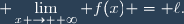 \displaystyle \lim_{x \to +\infty} f(x) = \ell.