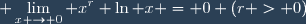 \displaystyle \lim_{x \to 0} x^r \ln x = 0 (r > 0)