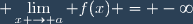 \displaystyle \lim_{x \to a} f(x) = -\infty