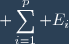 \displaystyle \sum_{i=1}^{p} E_i
