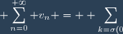 \displaystyle \sum_{n=0}^{+\infty} v_n = \displaystyle \sum_{k=\sigma(0)}^{+\infty} u_k