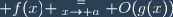 \displaystyle f(x) \stackrel{=}{_{x\to a}} O(g(x))