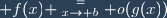 \displaystyle f(x) \stackrel{=}{_{x\to b}} o(g(x))