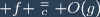 \displaystyle f \stackrel{=}{_c} O(g)