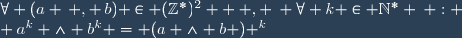 \forall (a \, , \,b) \in (\mathbb{Z}^*)^2  \: , \: \forall k \in \mathbb{N}^* \: : \\ a^k \wedge b^k = (a \wedge b ) ^k