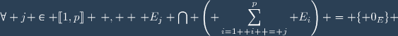 \forall j \in \ldbrack1,p\rdbrack \, ,  \, E_j \bigcap \left(\displaystyle \sum_{i=1 \\ i \not = j}^{p} E_i\right) = \lbrace 0_E\rbrace 