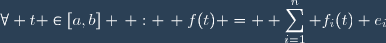 \forall t \in[a,b] \, : \, f(t) = \displaystyle \sum_{i=1}^{n} f_i(t) e_i