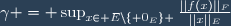 \gamma = \sup_{x\in E\backslash\lbrace 0_E\rbrace }\frac{||f(x)||_F}{||x||_E}