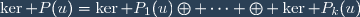 \ker P(u)=\ker P_1(u)\oplus \cdots \oplus \ker P_k(u)
