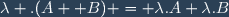 \lambda .(A+ B) = \lambda.A+\lambda.B