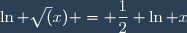 \ln \sqrt(x) = \dfrac{1}{2} \ln x