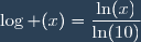 \log (x)=\dfrac{\ln(x)}{\ln(10)}