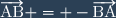 \overrightarrow{\text{AB}} = -\overrightarrow{\text{BA}}