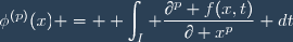 \phi^{(p)}(x) = \displaystyle \int_I \dfrac{\partial^p f(x,t)}{\partial x^p} dt