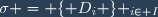 \sigma = \lbrace D_i \rbrace _{i\in I}