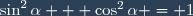 \sin^2\alpha + \cos^2\alpha = 1