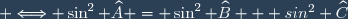 \small \Longleftrightarrow \sin^2 \widehat{A} = \sin^2 \widehat{B} + sin^2 \widehat{C}