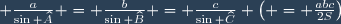 \small \frac{a}{\sin \widehat{A}} = \frac{b}{\sin \widehat{B}} = \frac{c}{\sin \widehat{C}} \left( = \frac{abc}{2S}\right)